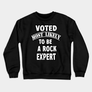 Voted Most Likely To Be A Rock Expert Crewneck Sweatshirt